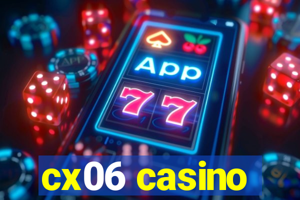 cx06 casino